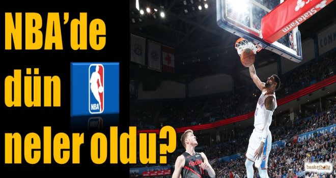 NBA'de dün neler oldu?