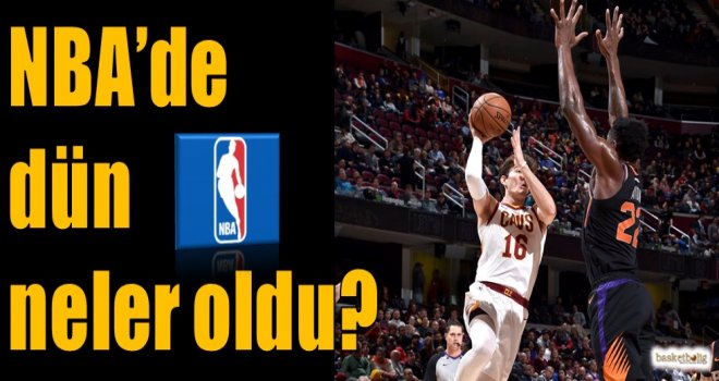 NBA'de dün neler oldu?