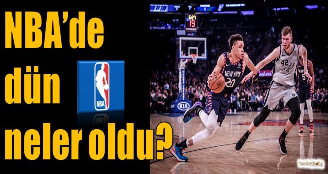 NBA'de dün neler oldu?