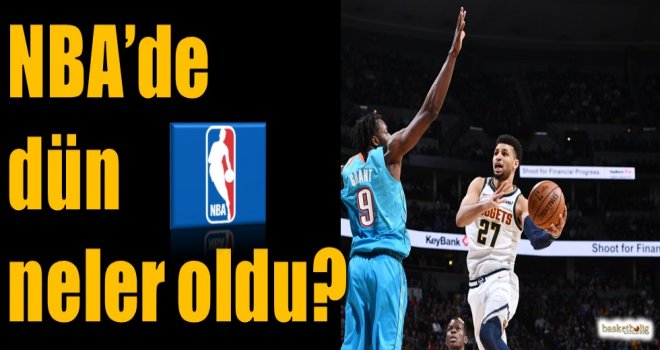 NBA'de dün neler oldu?