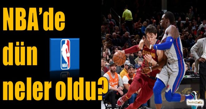 NBA'de dün neler oldu?