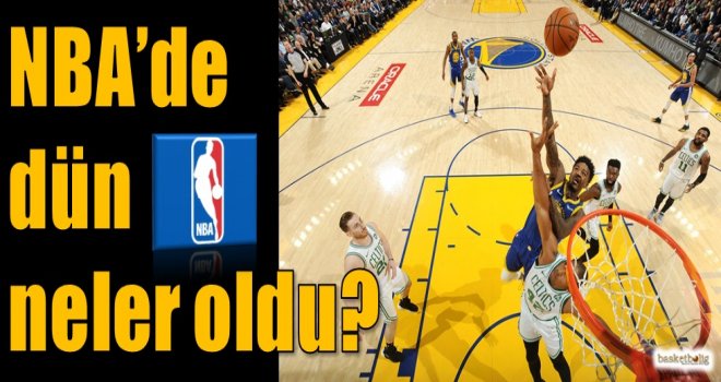 NBA'de dün neler oldu?