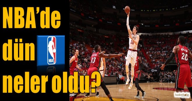NBA'de dün neler oldu?