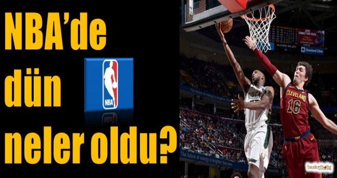 NBA'de dün neler oldu?