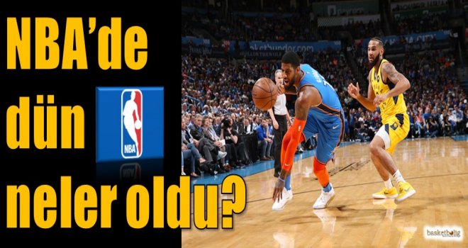 NBA'de dün neler oldu?