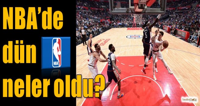 NBA'de dün neler oldu?