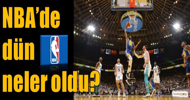 NBA'de dün neler oldu?