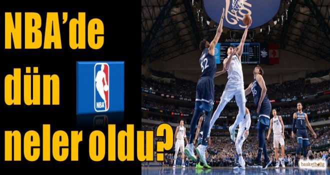 NBA'de dün neler oldu?