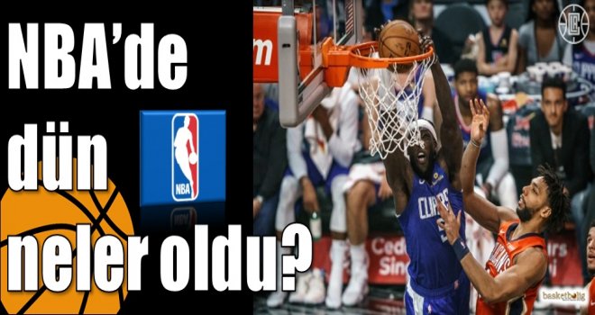 NBA?de dün neler oldu?