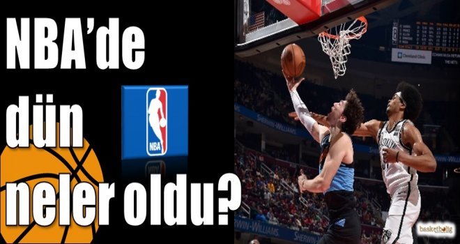 NBA?de dün neler oldu?