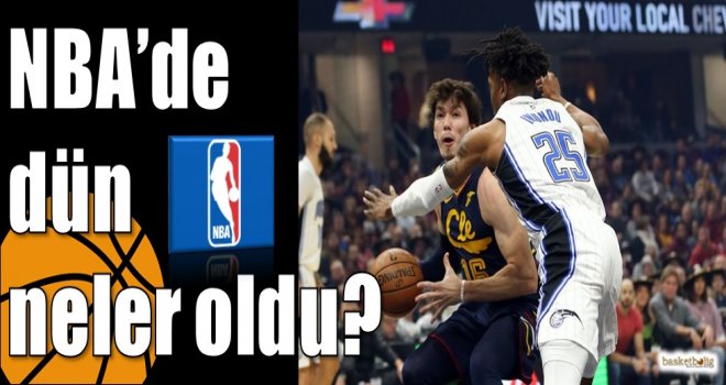 NBA'de dün neler oldu?