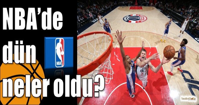 NBA?de dün neler oldu?