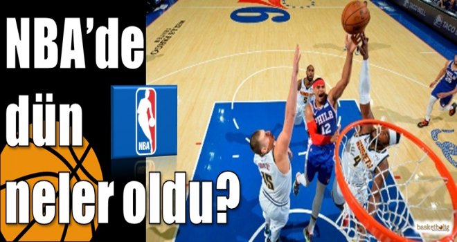 NBA?de dün neler oldu?