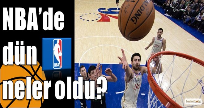 NBA?de dün neler oldu?