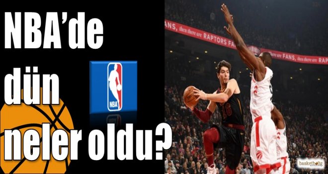 NBA?de dün neler oldu?