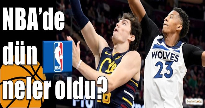 NBA'de dün neler oldu?