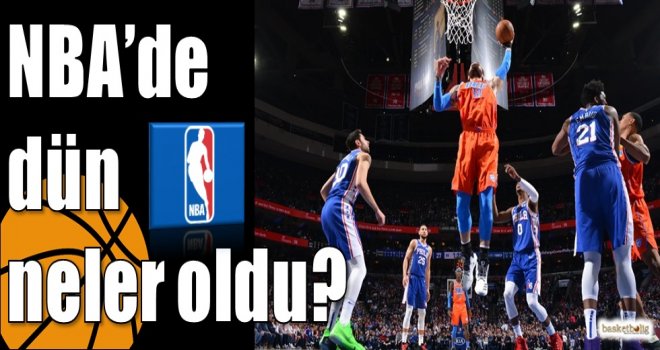 NBA'de dün neler oldu?