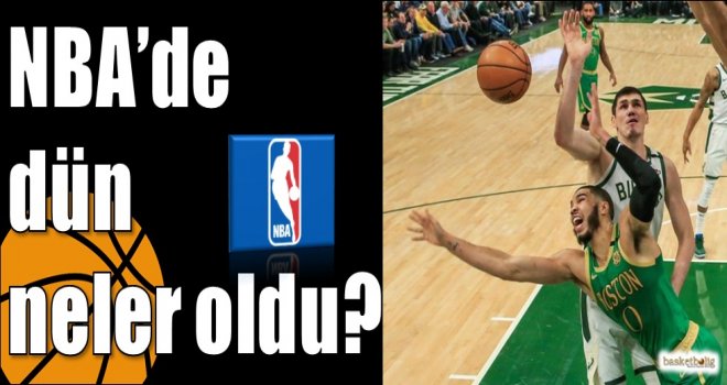 NBA?de dün neler oldu?
