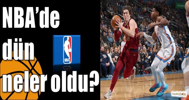 NBA?de dün neler oldu?
