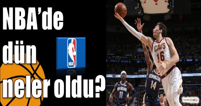 NBA?de dün neler oldu?