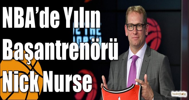 NBA?de Yılın Başantrenörü Nick Nurse