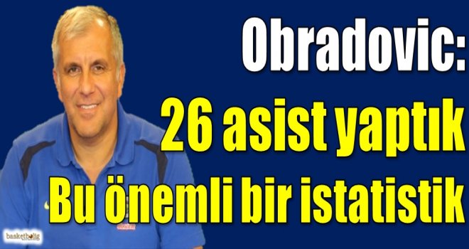 Obradovic: 26 asist yaptık, bu önemli bir istatistik