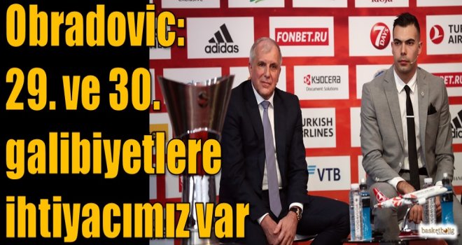 Obradovic: 29. ve 30. galibiyetlere ihtiyacımız var
