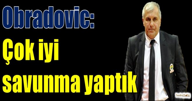 Obradovic: Çok iyi savunma yaptık