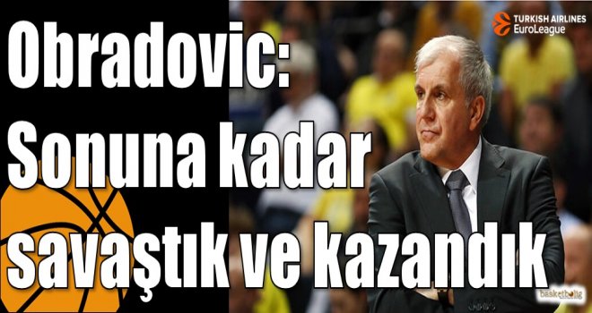 Obradovic: Sonuna kadar savaştık ve kazandık
