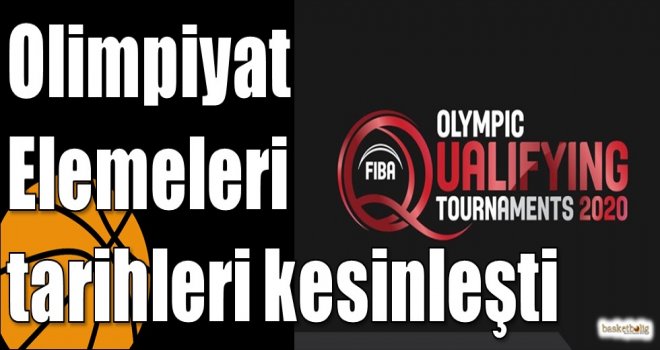 Olimpiyat Elemeleri tarihleri kesinleşti