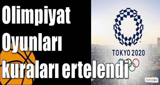 Olimpiyat Oyunları kuraları ertelendi