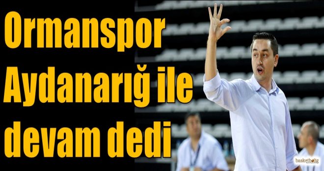 Ormanspor Aydanarığ ile devam dedi