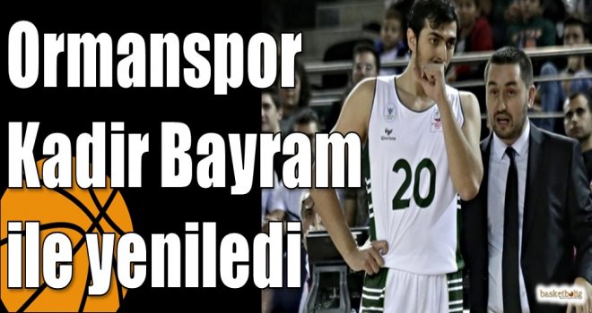 Ormanspor Kadir Bayram ile yeniledi