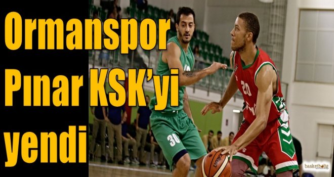 Ormanspor, Pınar KSK'yi yendi