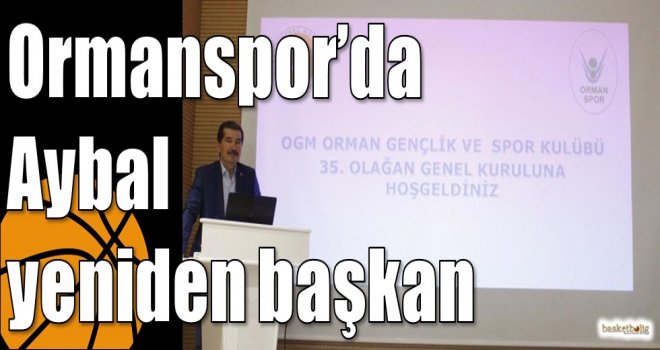 Ormanspor?da Aybal yeniden başkan