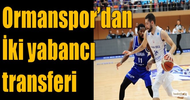 Ormanspor'dan iki yabancı transferi