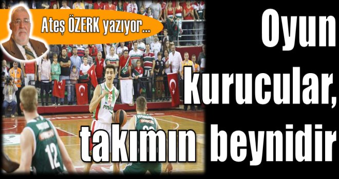 Oyun kurucular takımın beynidir