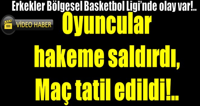 Oyuncular hakeme saldırdı, maç tatil edildi...