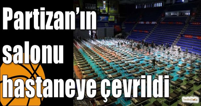 Partizan'ın salonu hastaneye çevrildi