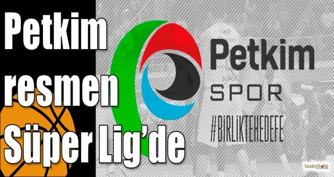 Petkim resmen Süper Lig?de