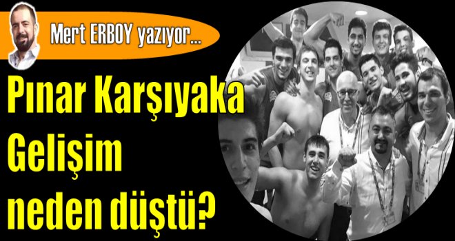 Pınar Karşıyaka Gelişim neden düştü?