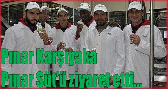 Pınar Karşıyaka, Pınar Süt'ü ziyaret etti