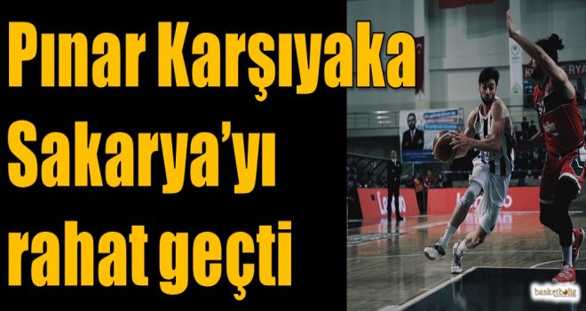 Pınar Karşıyaka, Sakarya'yı rahat geçti