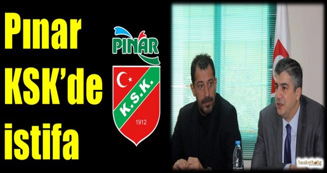 Pınar Karşıyaka'da istifa
