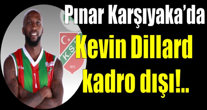 Pınar Karşıyaka'da Kevin Dillard'ı süresiz kadro dışı 