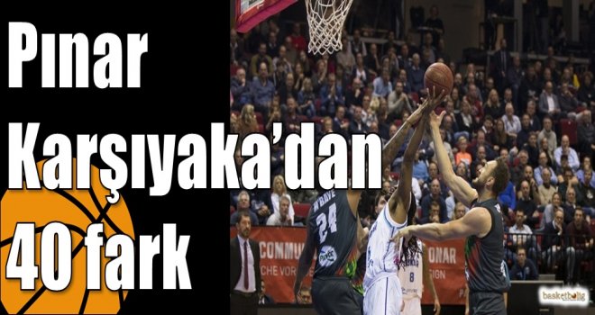 Pınar Karşıyaka?dan 40 fark