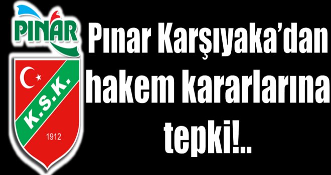 Pınar Karşıyaka'dan hakem kararlarına tepki!.