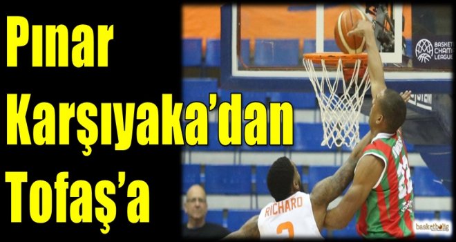 Pınar Karşıyaka'dan Tofaş'a 