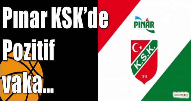 Pınar KSK?de Pozitif vaka?