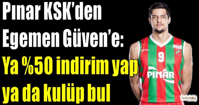 Pınar KSK'den Egemen'e: Ya yüzde 50 indirim ya da kulüp bul...